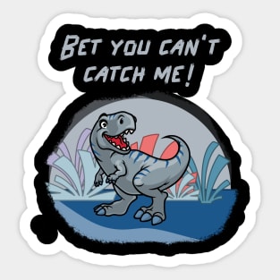 Bet you cant catch me! Sticker